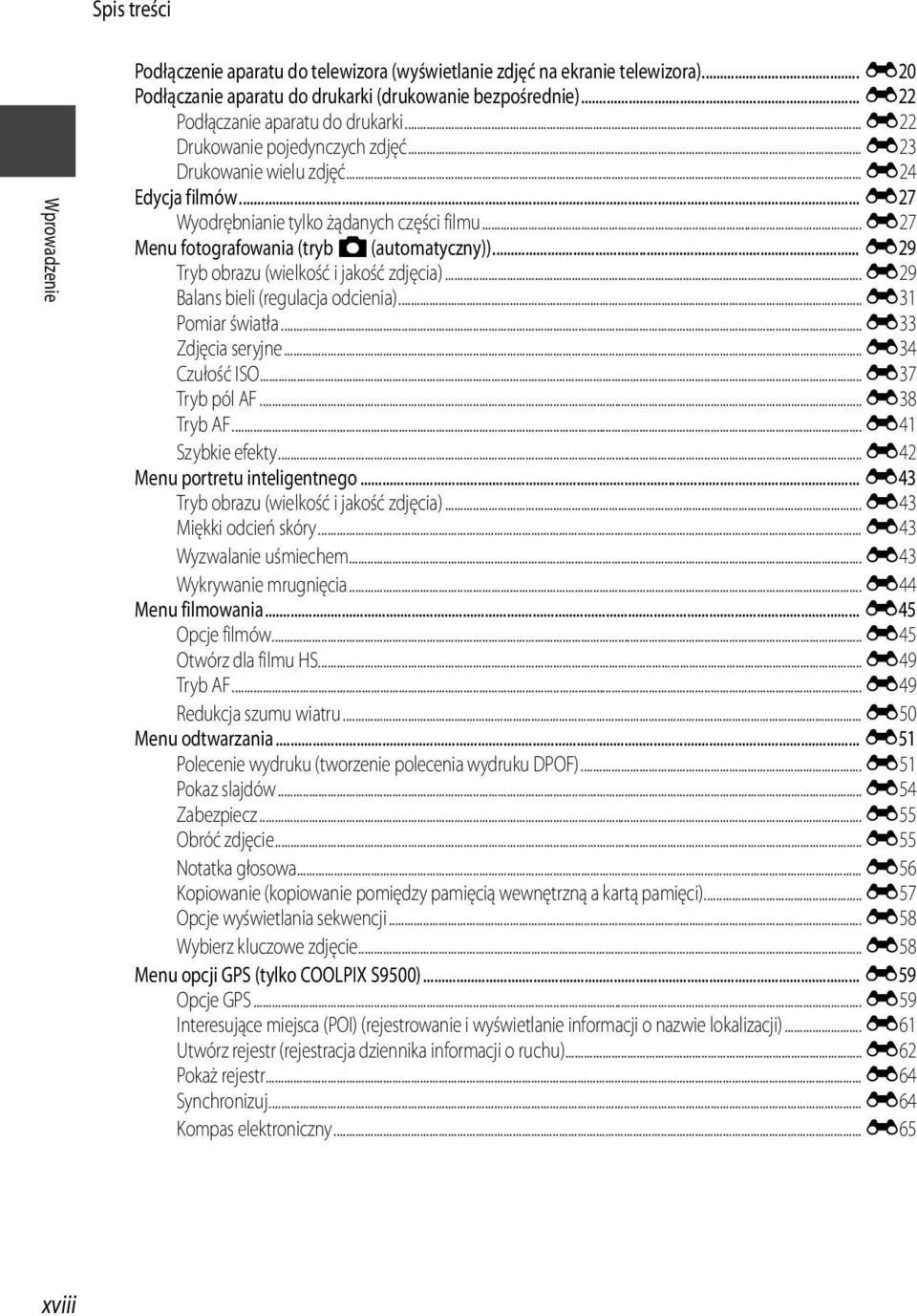 .. E27 Menu fotografowania (tryb A (automatyczny))... E29 Tryb obrazu (wielkość i jakość zdjęcia)... E29 Balans bieli (regulacja odcienia)... E31 Pomiar światła... E33 Zdjęcia seryjne.