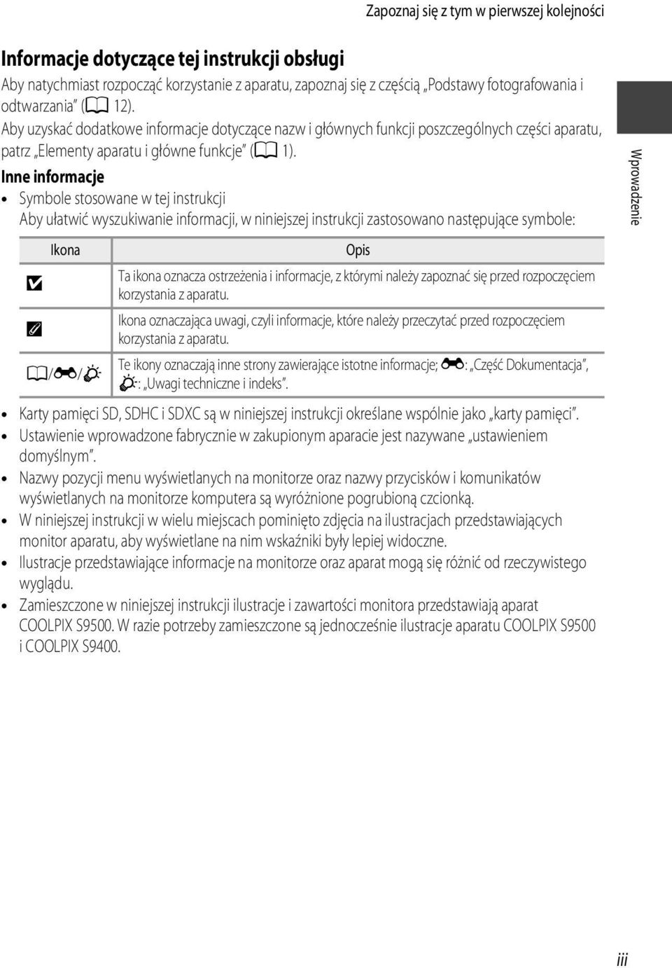 Inne informacje Symbole stosowane w tej instrukcji Aby ułatwić wyszukiwanie informacji, w niniejszej instrukcji zastosowano następujące symbole: Ikona Opis B Ta ikona oznacza ostrzeżenia i