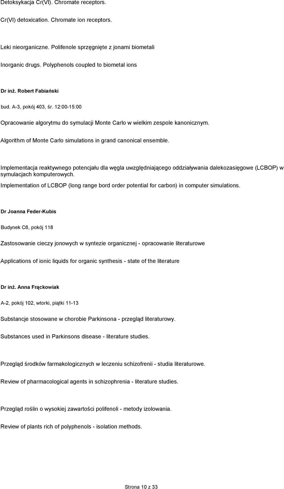 Algorithm of Monte Carlo simulations in grand canonical ensemble. Implementacja reaktywnego potencjału dla węgla uwzględniającego oddziaływania dalekozasięgowe (LCBOP) w symulacjach komputerowych.