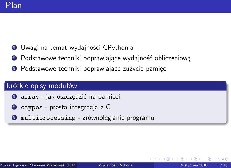 - jak oszczędzić na pamięci 2 ctypes - prosta integracja z C 3 multiprocessing -