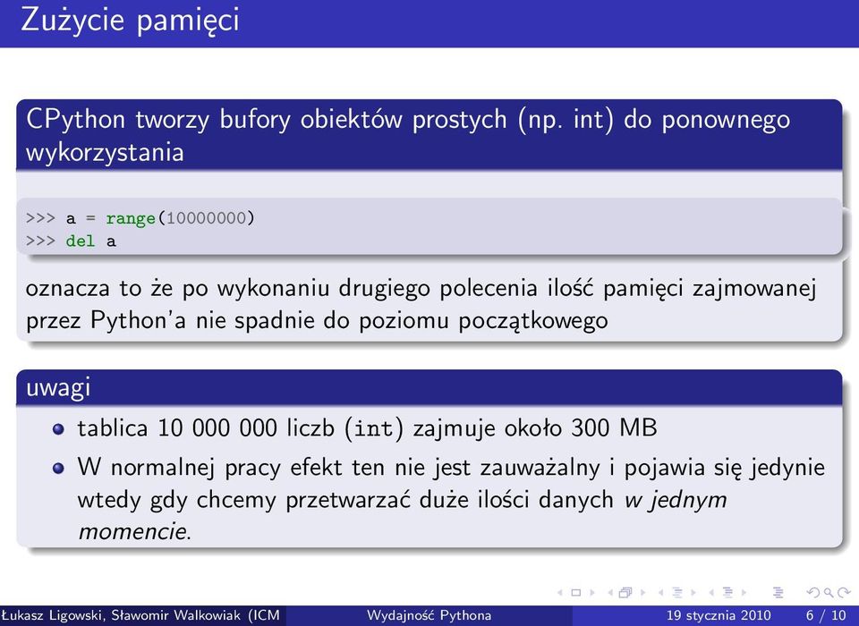 zajmowanej przez Python a nie spadnie do poziomu początkowego uwagi tablica 10 000 000 liczb (int) zajmuje około 300 MB W normalnej