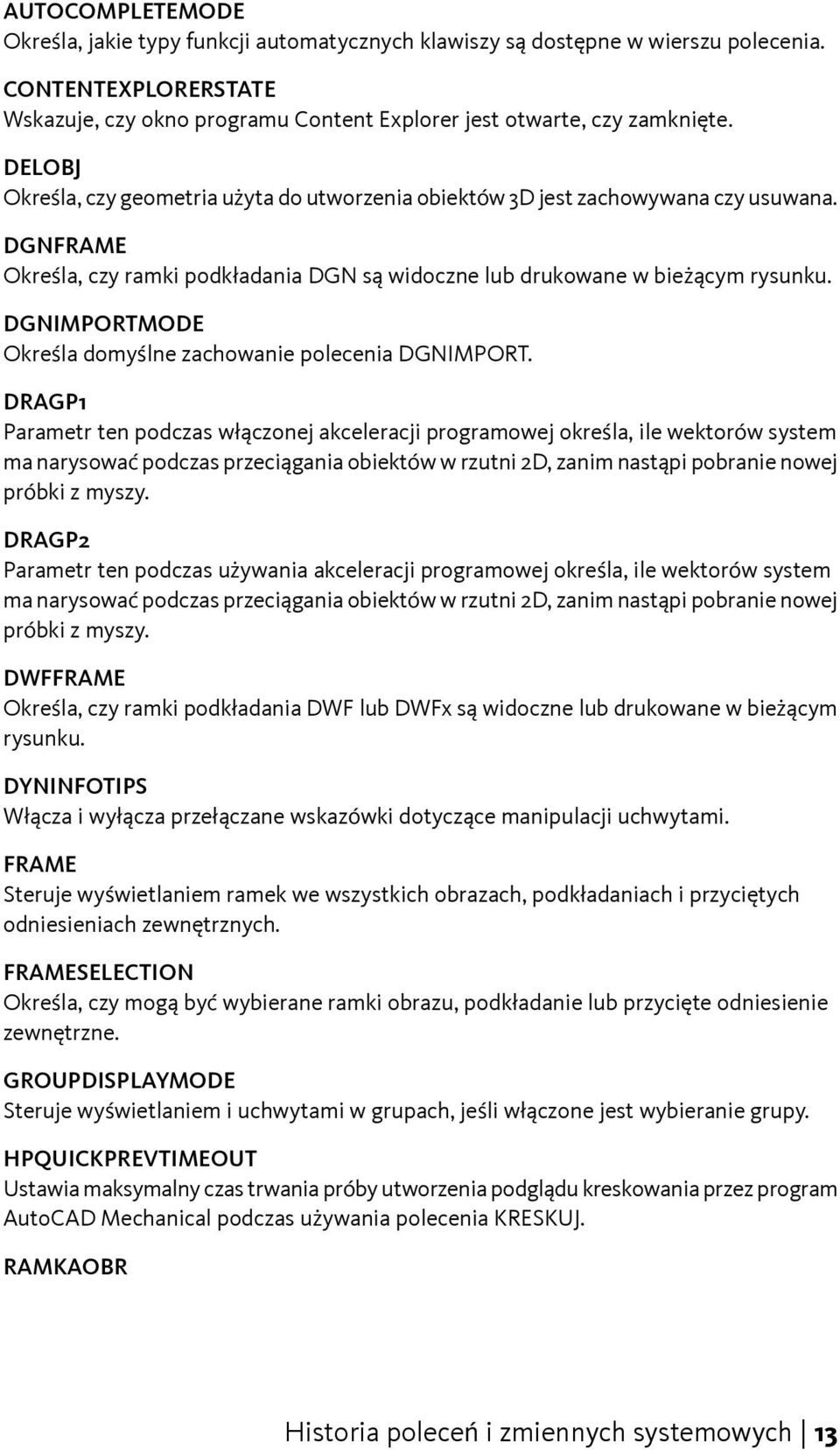 DGNIMPORTMODE Określa domyślne zachowanie polecenia DGNIMPORT.