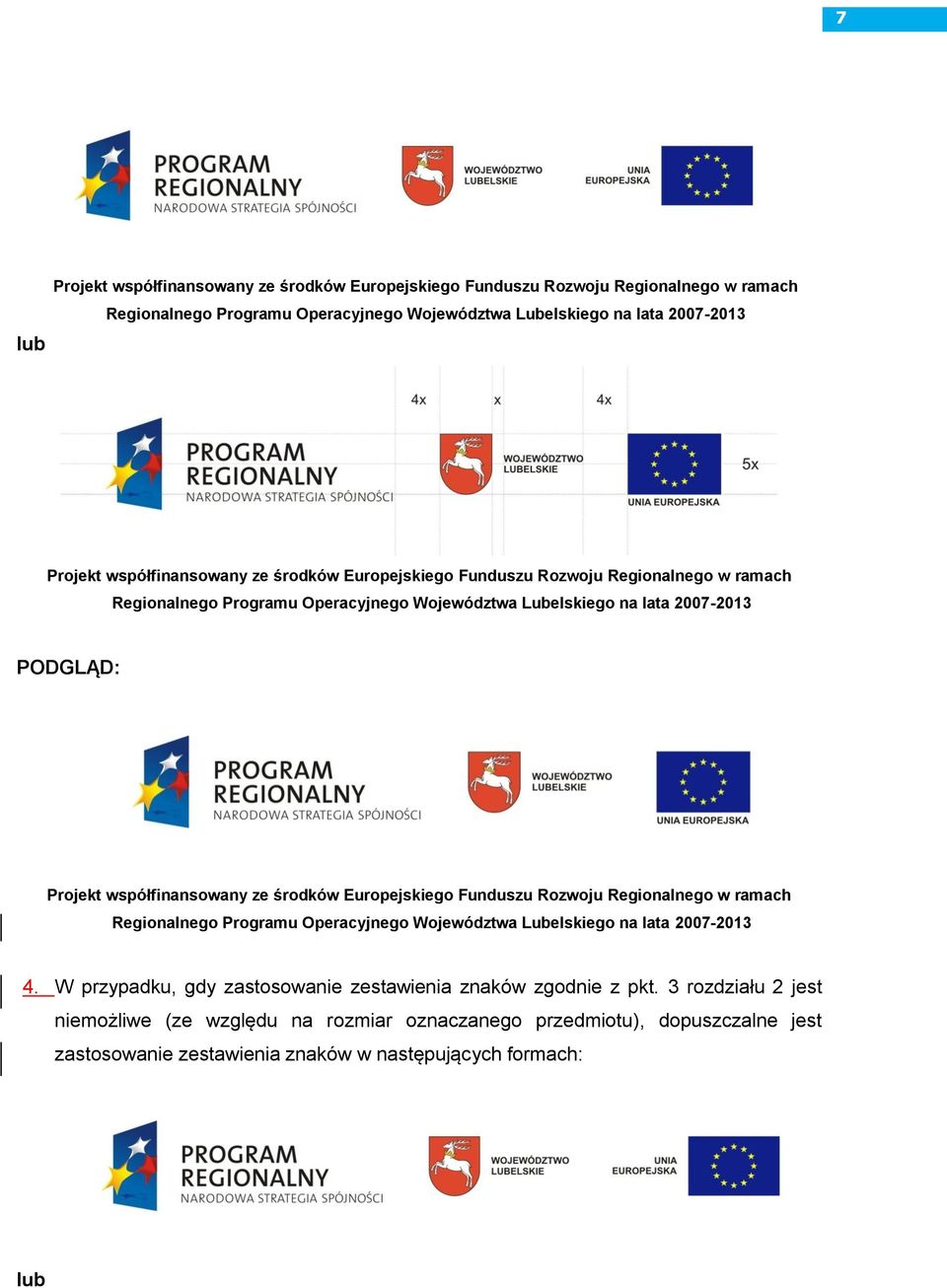 współfinansowany ze środków Europejskiego Funduszu Rozwoju Regionalnego w ramach Regionalnego Programu Operacyjnego Województwa Lubelskiego na lata 2007-2013 4.