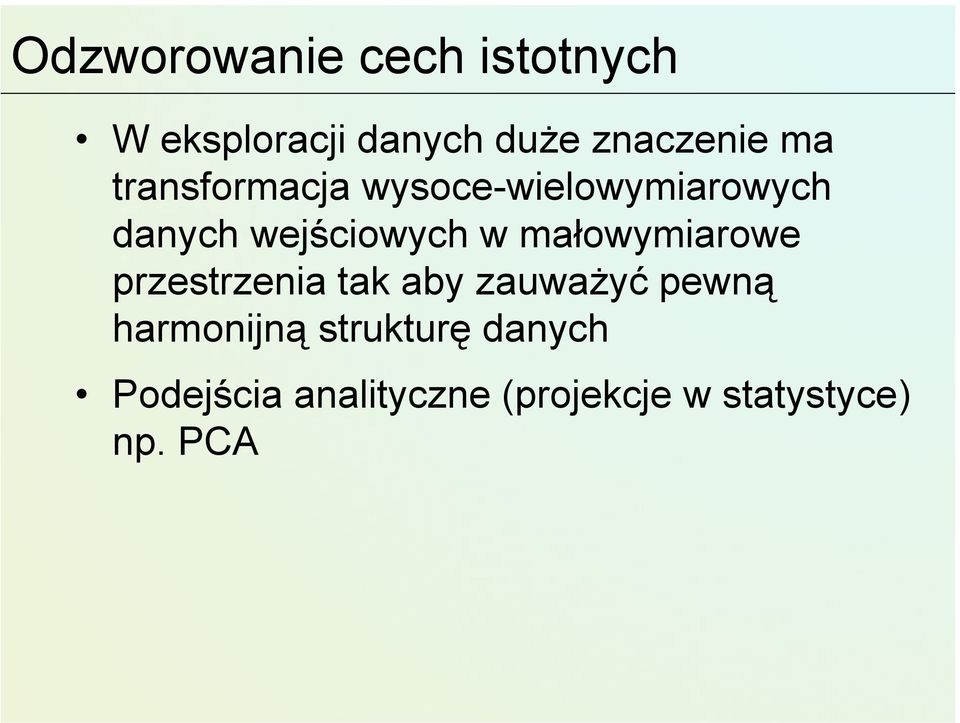 małowymiarowe przestrzenia tak aby zauważyć pewną harmonijną