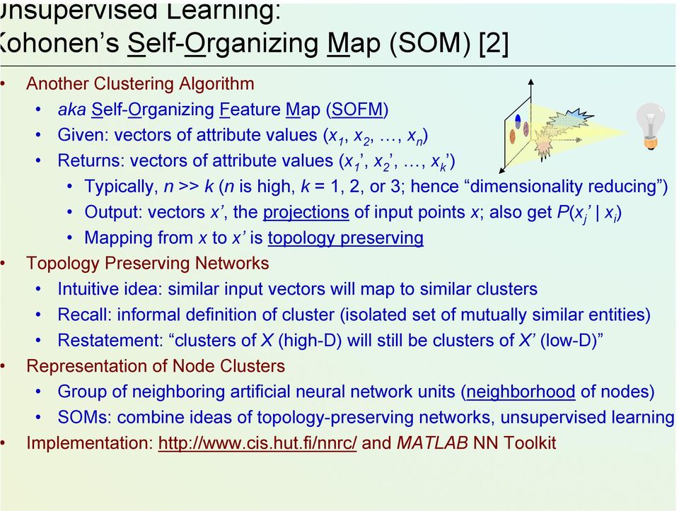 from x to x is topology preserving Topology Preserving Networks Intuitive idea: similar input vectors will map to similar clusters Recall: informal definition of cluster (isolated set of mutually