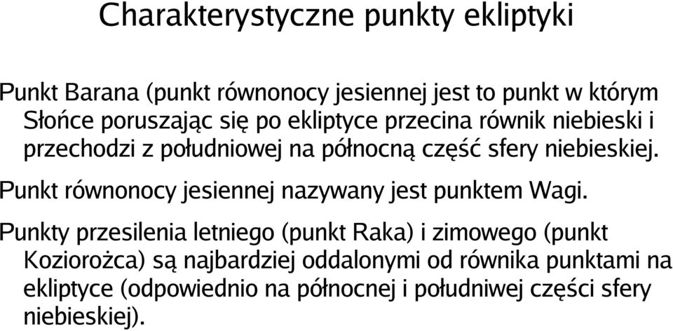 Punkt równonocy jesiennej nazywany jest punktem Wagi.