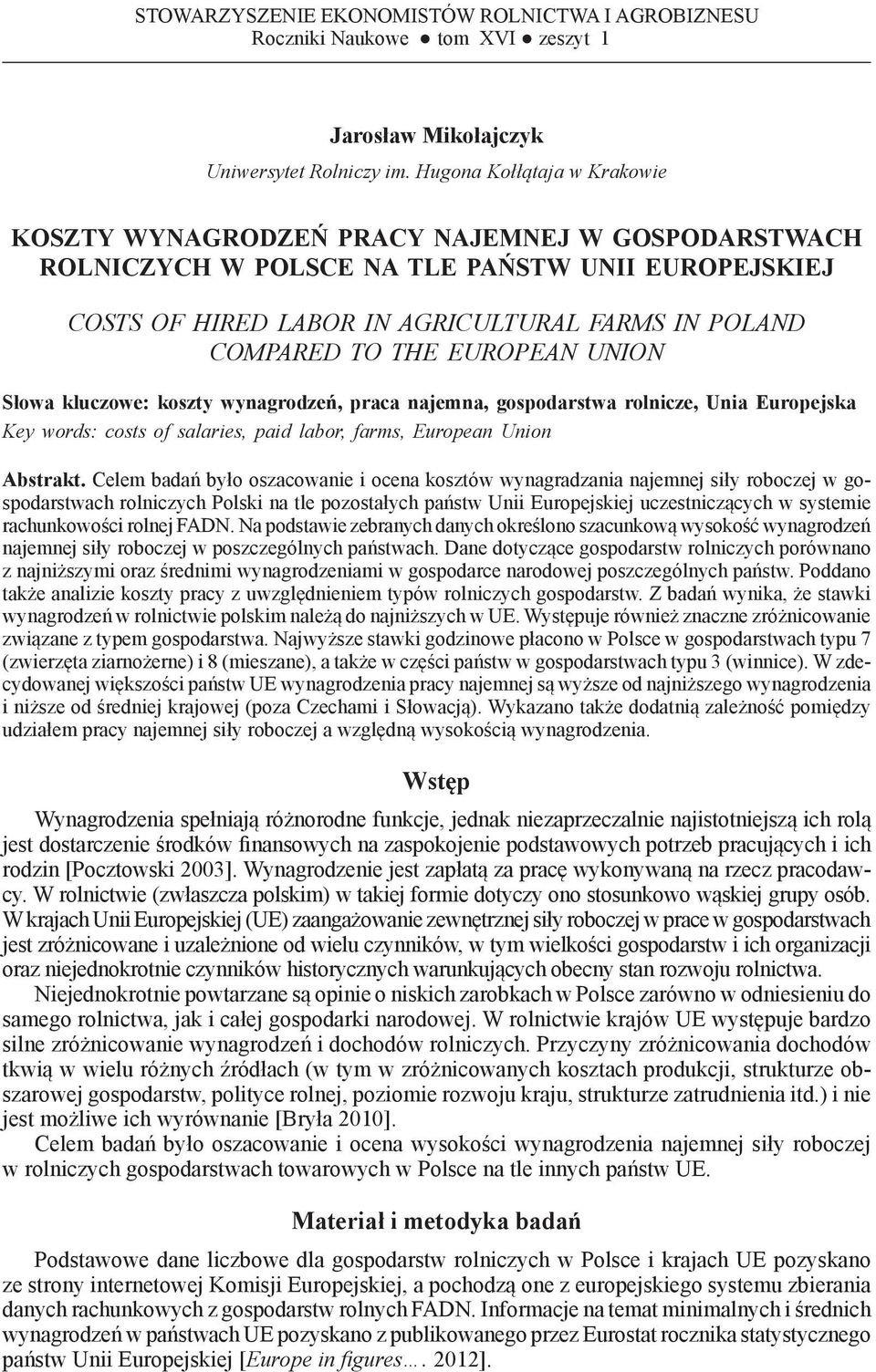 Hugona Kołłątaja w Krakowie KOSZTY WYNAGRODZEŃ PRACY NAJEMNEJ W GOSPODARSTWACH ROLNICZYCH W POLSCE NA TLE PAŃSTW UNII EUROPEJSKIEJ COSTS OF HIRED LABOR IN AGRICULTURAL FARMS IN POLAND COMPARED TO THE