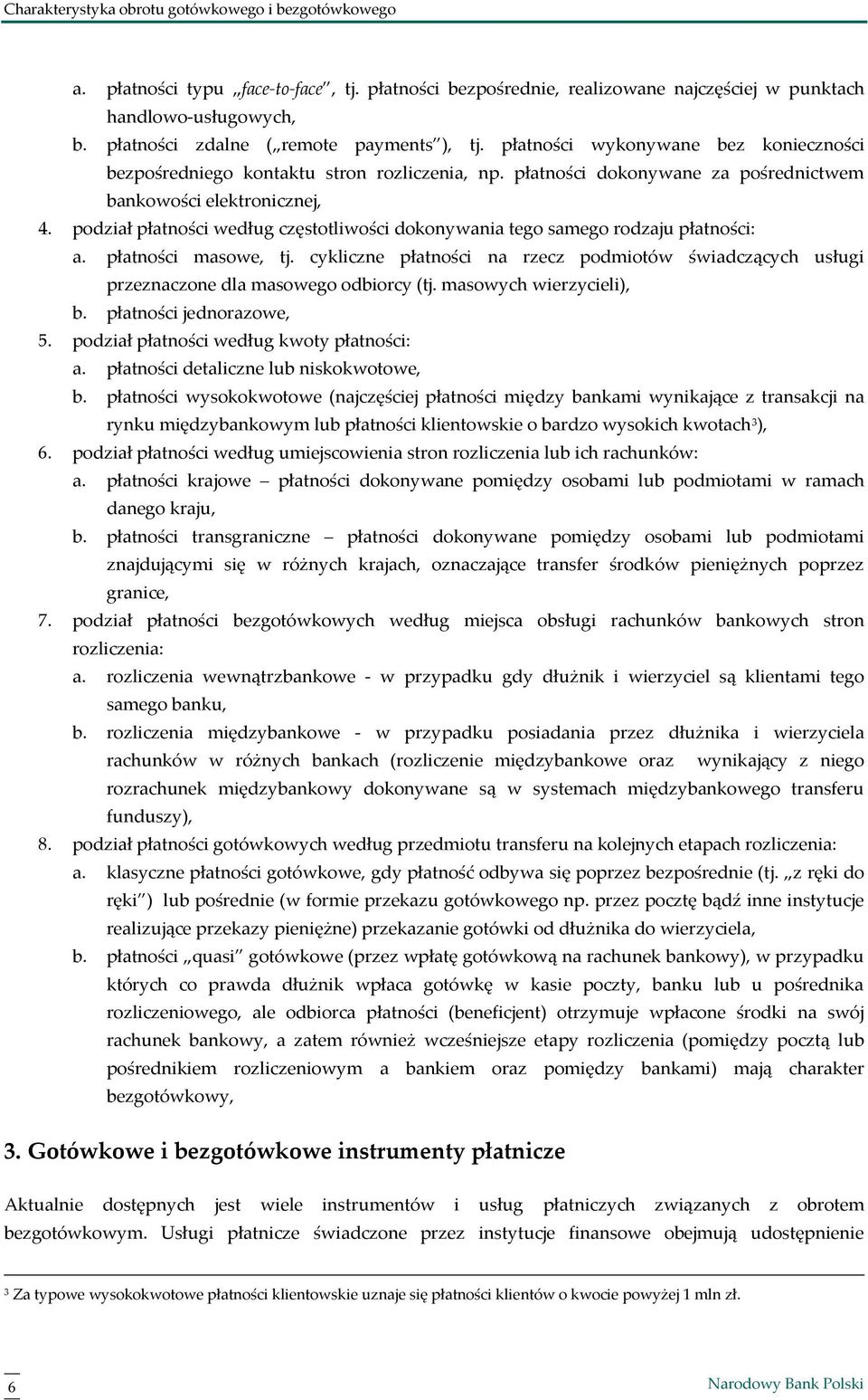 podział płatności według częstotliwości dokonywania tego samego rodzaju płatności: a. płatności masowe, tj.