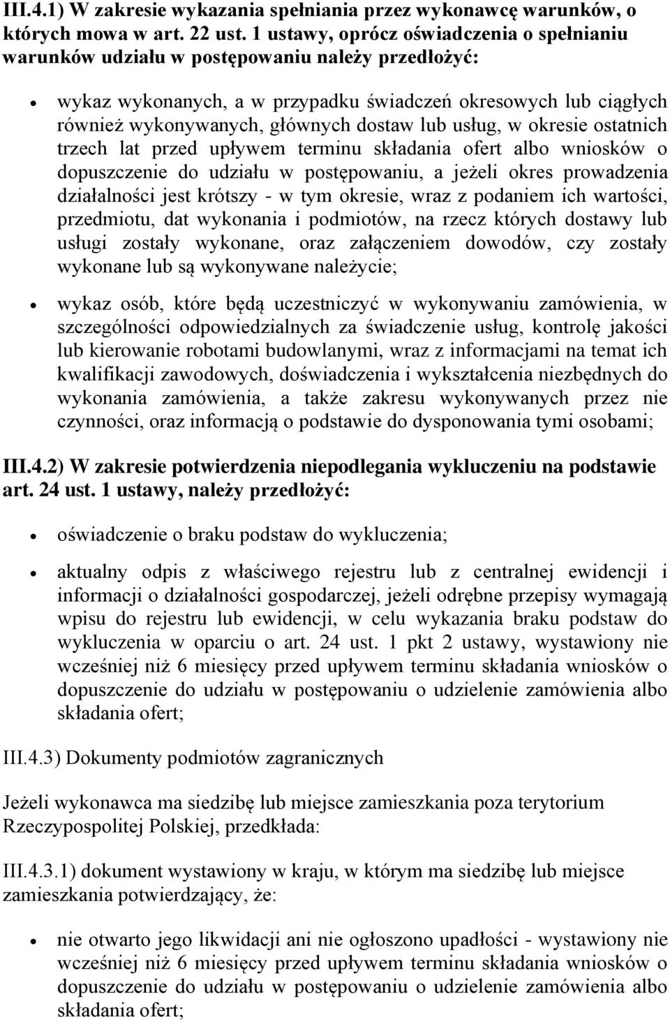 lub usług, w okresie ostatnich trzech lat przed upływem terminu składania ofert albo wniosków o dopuszczenie do udziału w postępowaniu, a jeżeli okres prowadzenia działalności jest krótszy - w tym