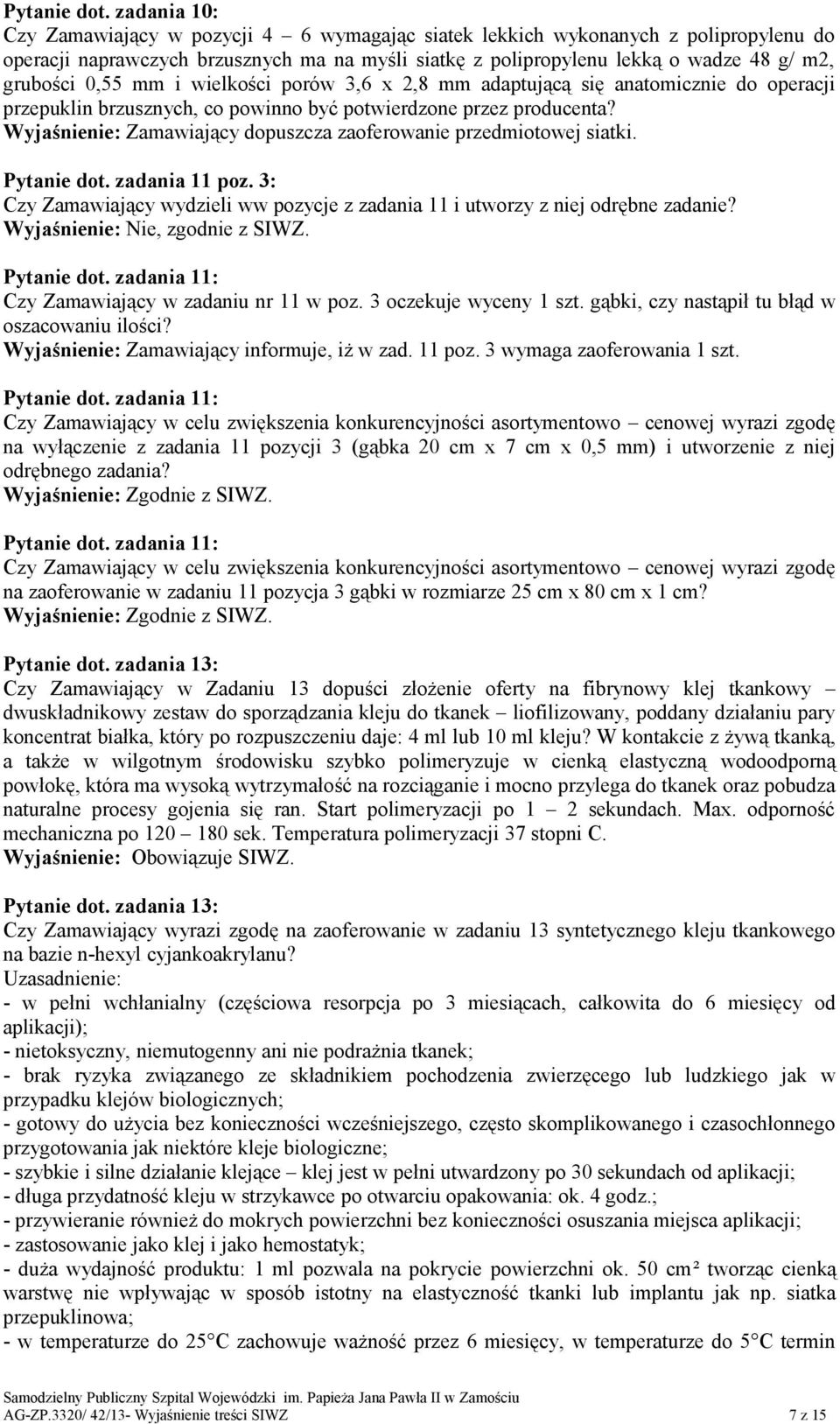 0,55 mm i wielkości porów 3,6 x 2,8 mm adaptującą się anatomicznie do operacji przepuklin brzusznych, co powinno być potwierdzone przez producenta?