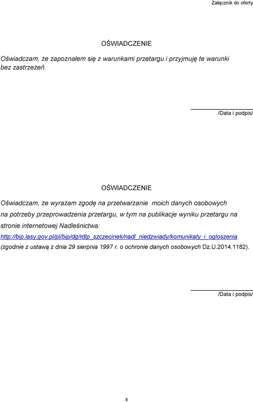 przetargu, w tym na publikacje wyniku przetargu na stronie internetowej Nadleśnictwa: http://bip.lasy.gov.