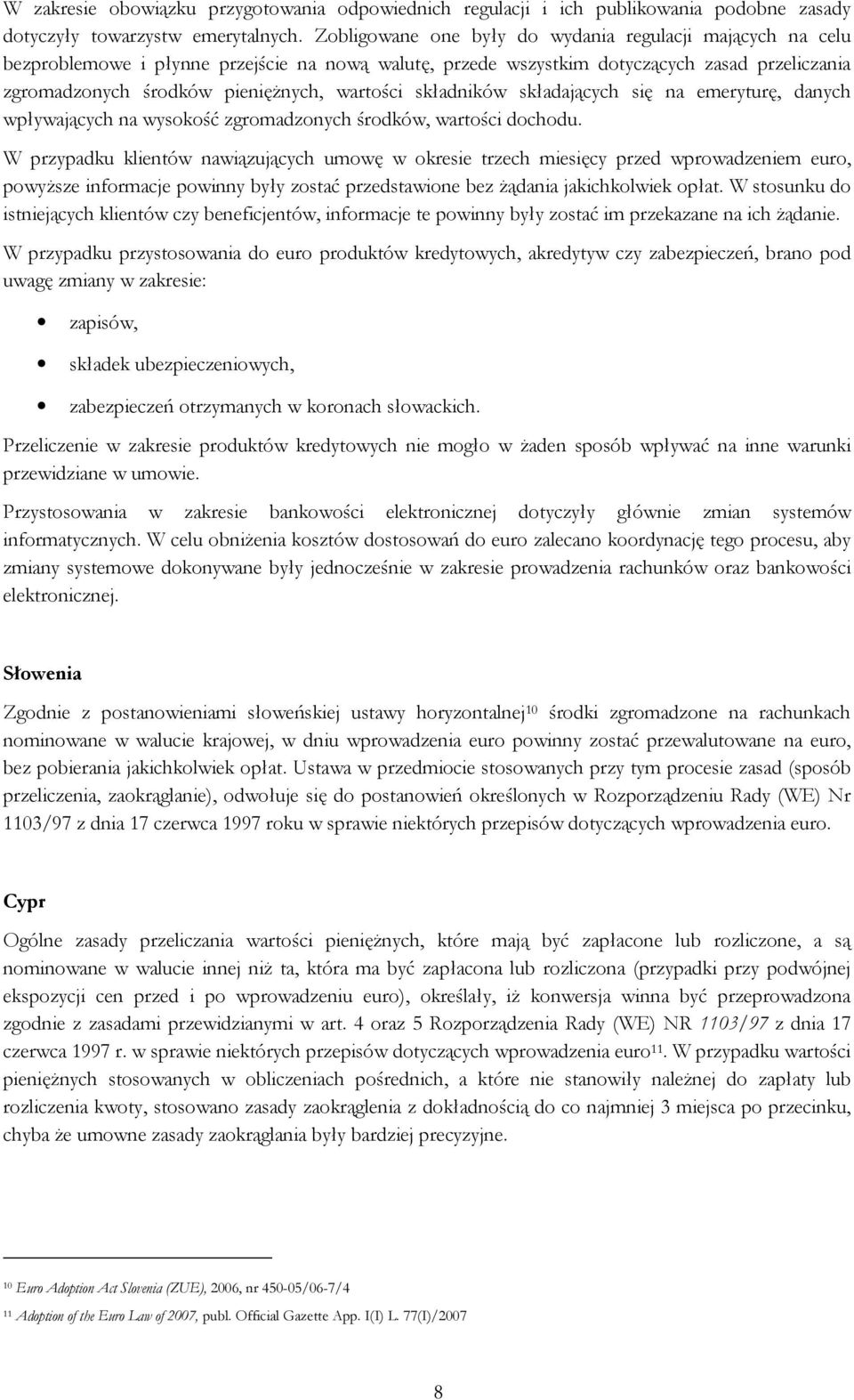 składników składających się na emeryturę, danych wpływających na wysokość zgromadzonych środków, wartości dochodu.