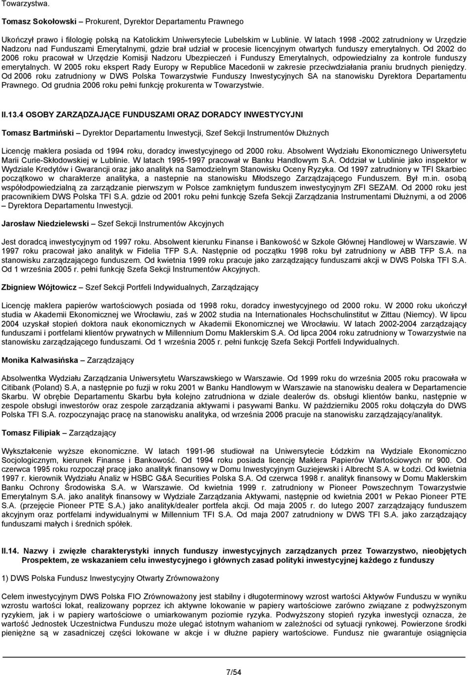 Od 2002 do 2006 roku pracował w Urzędzie Komisji Nadzoru Ubezpieczeń i Funduszy Emerytalnych, odpowiedzialny za kontrole funduszy emerytalnych.