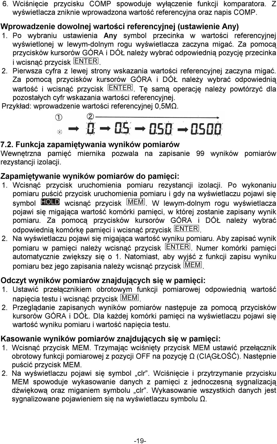 Za pomocą przycisków kursorów GÓRA i DÓŁ należy wybrać odpowiednią pozycję przecinka i wcisnąć przycisk ENTER. 2. Pierwsza cyfra z lewej strony wskazania wartości referencyjnej zaczyna migać.