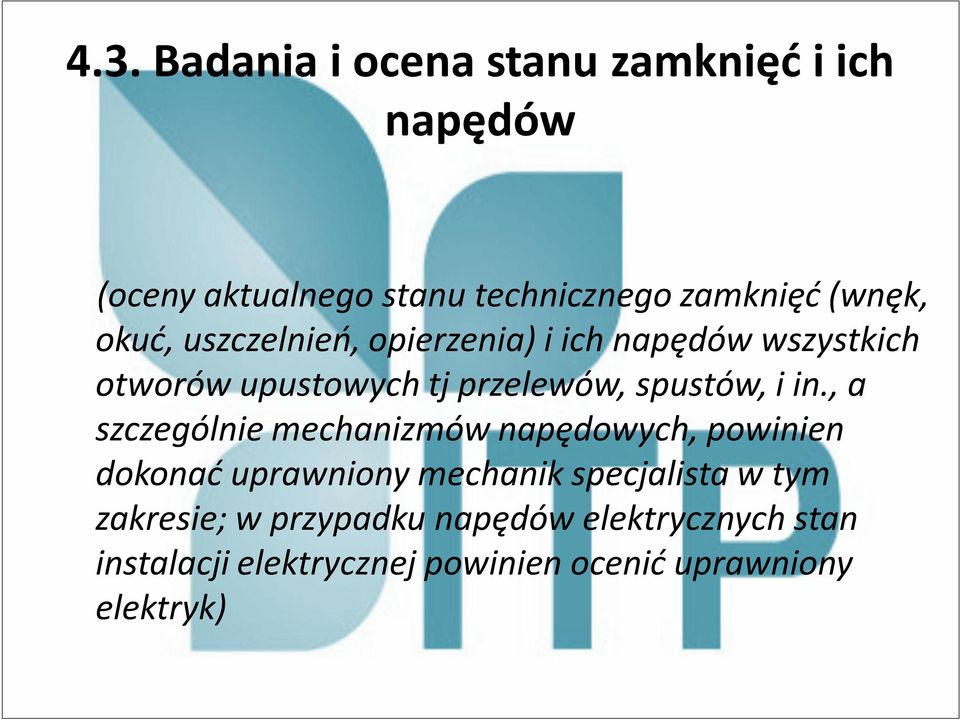 , a szczególnie mechanizmów napędowych, powinien dokonać uprawniony mechanik specjalista w tym