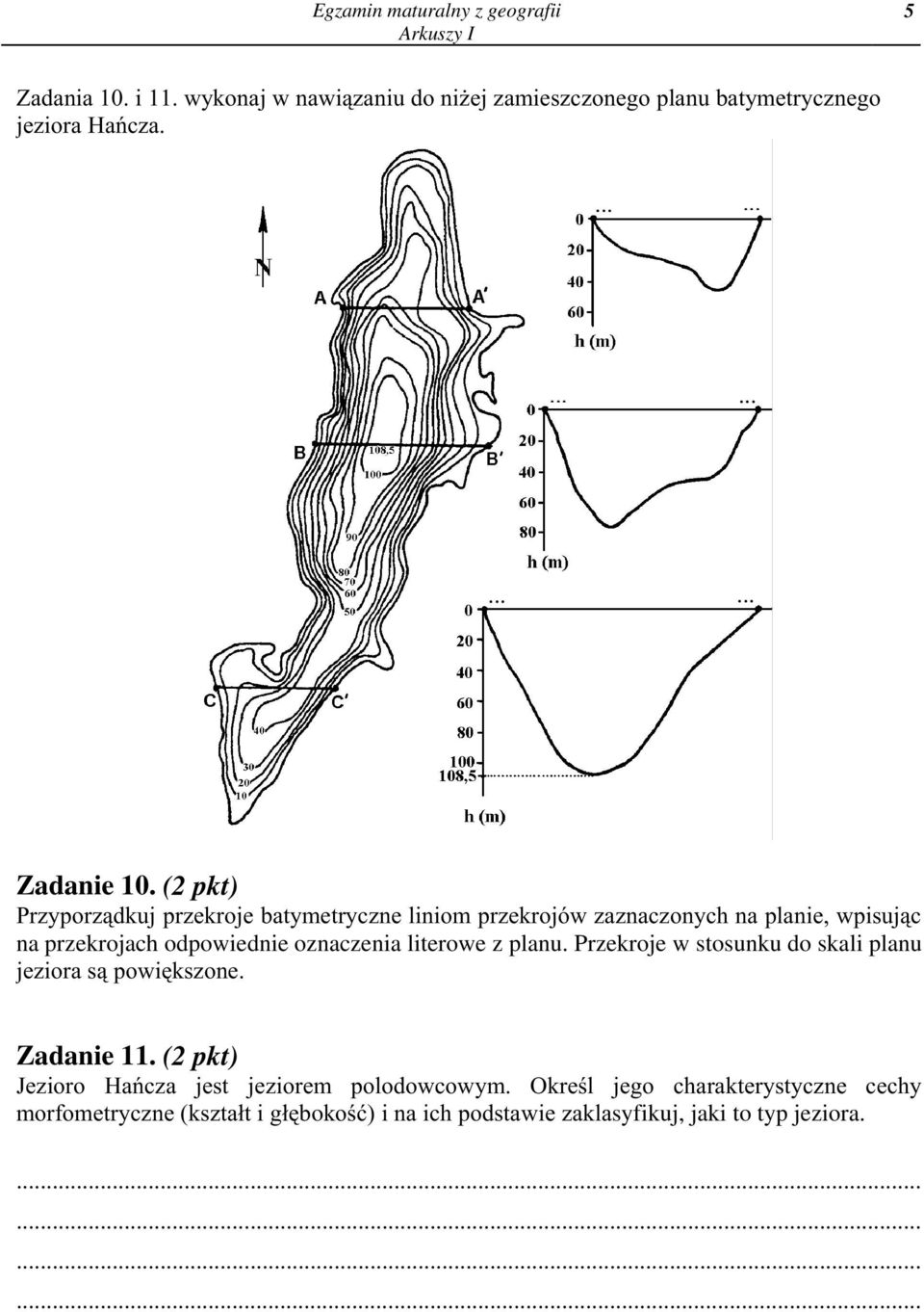 (2 pkt) Przyporz¹dkuj przekroje batymetryczne liniom przekrojów zaznaczonych na planie, wpisuj¹c na przekrojach odpowiednie oznaczenia literowe