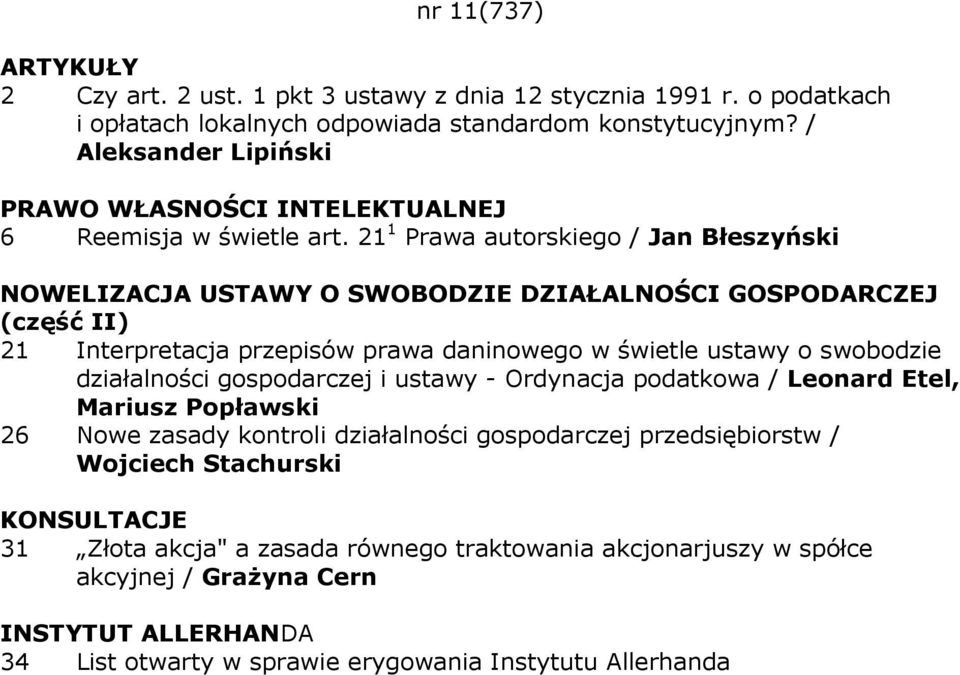 21 1 Prawa autorskiego / Jan Błeszyński NOWELIZACJA USTAWY O SWOBODZIE DZIAŁALNOŚCI GOSPODARCZEJ (część II) 21 Interpretacja przepisów prawa daninowego w świetle ustawy o swobodzie