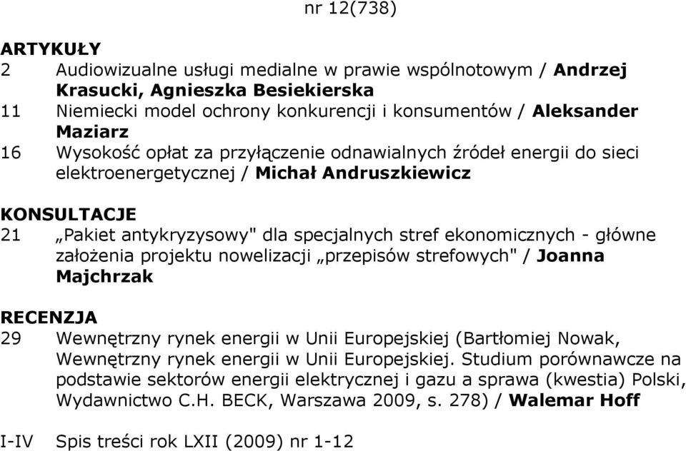 główne załoŝenia projektu nowelizacji przepisów strefowych" / Joanna Majchrzak RECENZJA 29 Wewnętrzny rynek energii w Unii Europejskiej (Bartłomiej Nowak, Wewnętrzny rynek energii w Unii