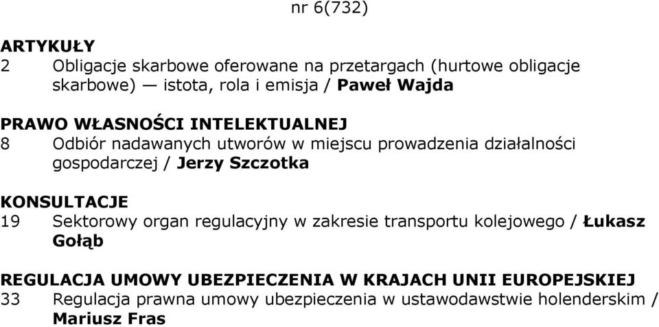 KONSULTACJE 19 Sektorowy organ regulacyjny w zakresie transportu kolejowego / Łukasz Gołąb REGULACJA UMOWY