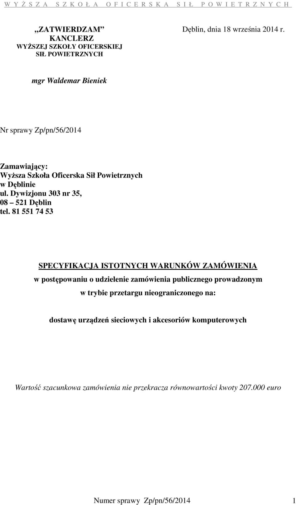 81 551 74 53 SPECYFIKACJA ISTOTNYCH WARUNKÓW ZAMÓWIENIA w postępowaniu o udzielenie zamówienia publicznego prowadzonym w trybie przetargu