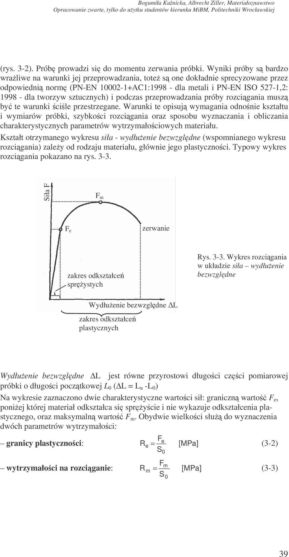 sztucznych) i podczas przeprowadzania próby rozcigania musz by te warunki cile przestrzegane.