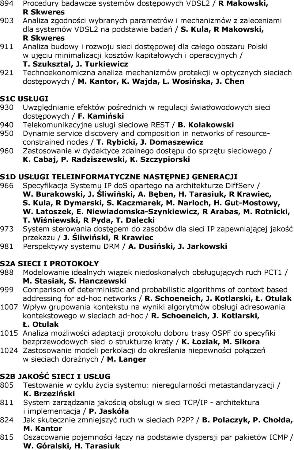 Turkiewicz 921 Technoekonomiczna analiza mechanizmów protekcji w optycznych sieciach dostępowych / M. Kantor, K. Wajda, L. Wosińska, J.