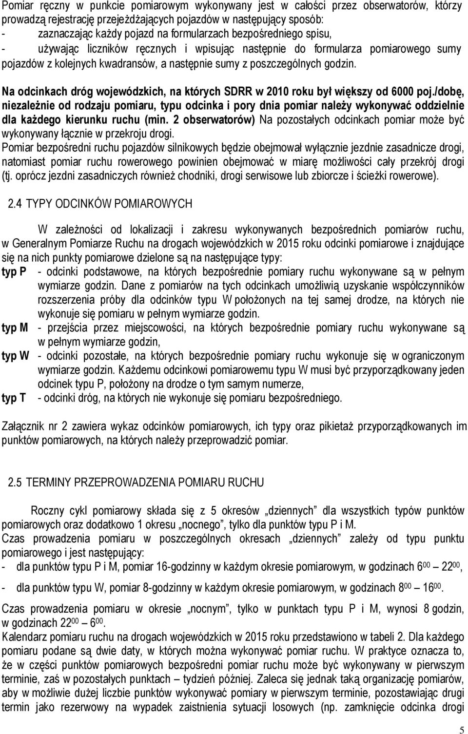 Na odcinkach dróg wojewódzkich, na których SDRR w 2010 roku był większy od 6000 poj.