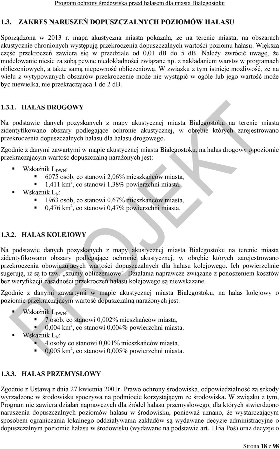 Większa część przekroczeń zawiera się w przedziale od 0,01 db do 5 db. Należy zwrócić uwagę, że modelowanie niesie za sobą pewne niedokładności związane np.