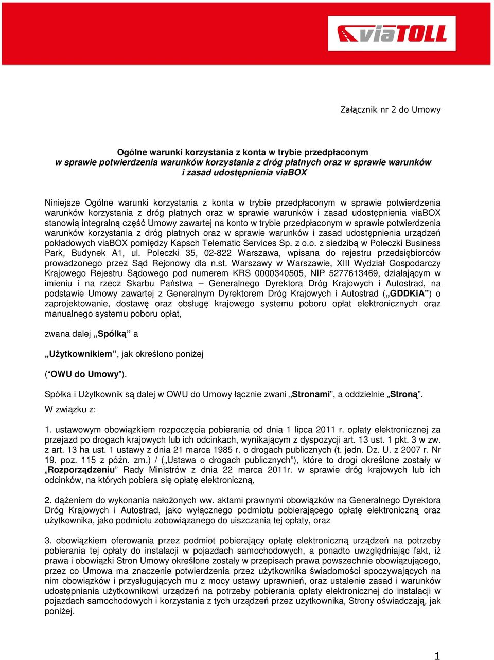 na konto w trybie przedpłaconym w sprawie potwierdzenia warunków korzystania z dróg płatnych oraz w sprawie warunków i zasad udostępnienia urządzeń pokładowych viabox pomiędzy Kapsch Telematic