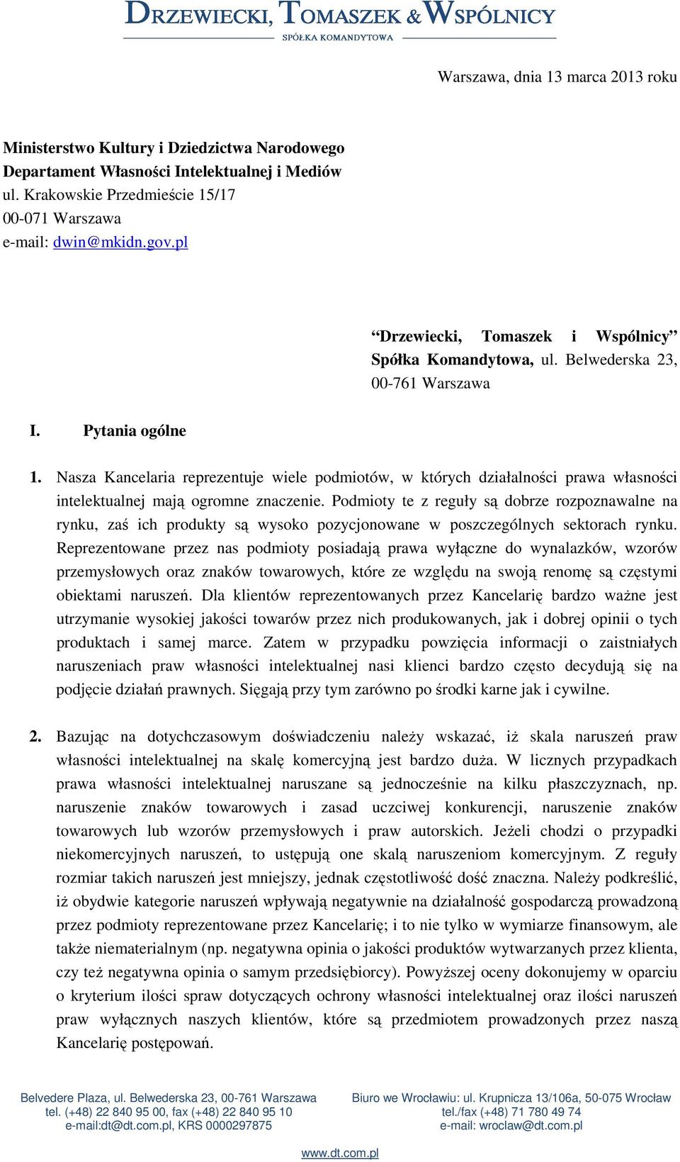 Nasza Kancelaria reprezentuje wiele podmiotów, w których działalności prawa własności intelektualnej mają ogromne znaczenie.