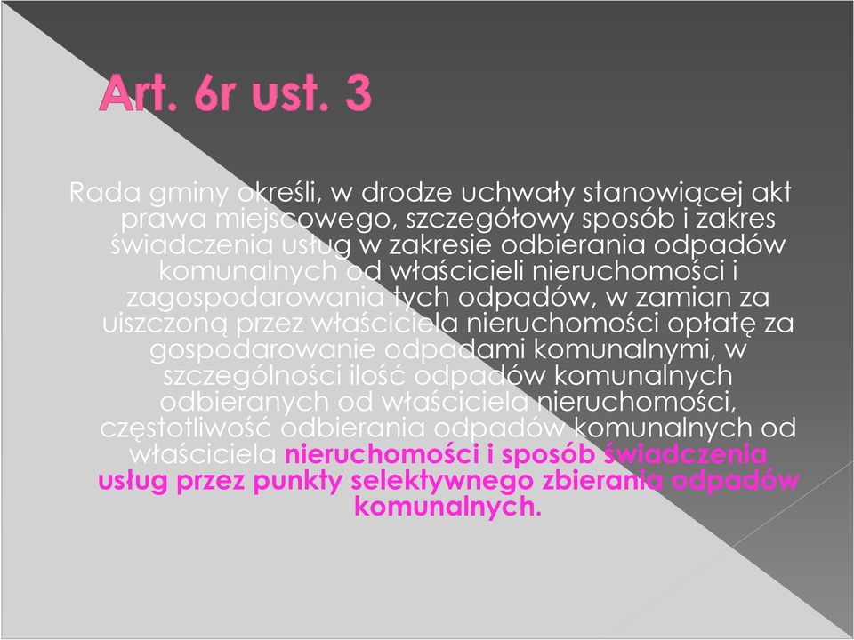 opłatę za gospodarowanie odpadami komunalnymi, w szczególności ilość odpadów komunalnych odbieranych od właściciela nieruchomości,