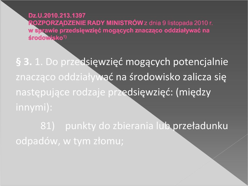 następujące rodzaje przedsięwzięć: (między innymi):