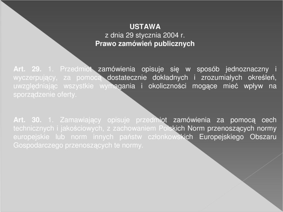 uwzględniając wszystkie wymagania i okoliczności mogące mieć wpływ na sporządzenie oferty. Art. 30. 1.