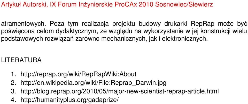 wykorzystanie w jej konstrukcji wielu podstawowych rozwiązań zarówno mechanicznych, jak i elektronicznych.