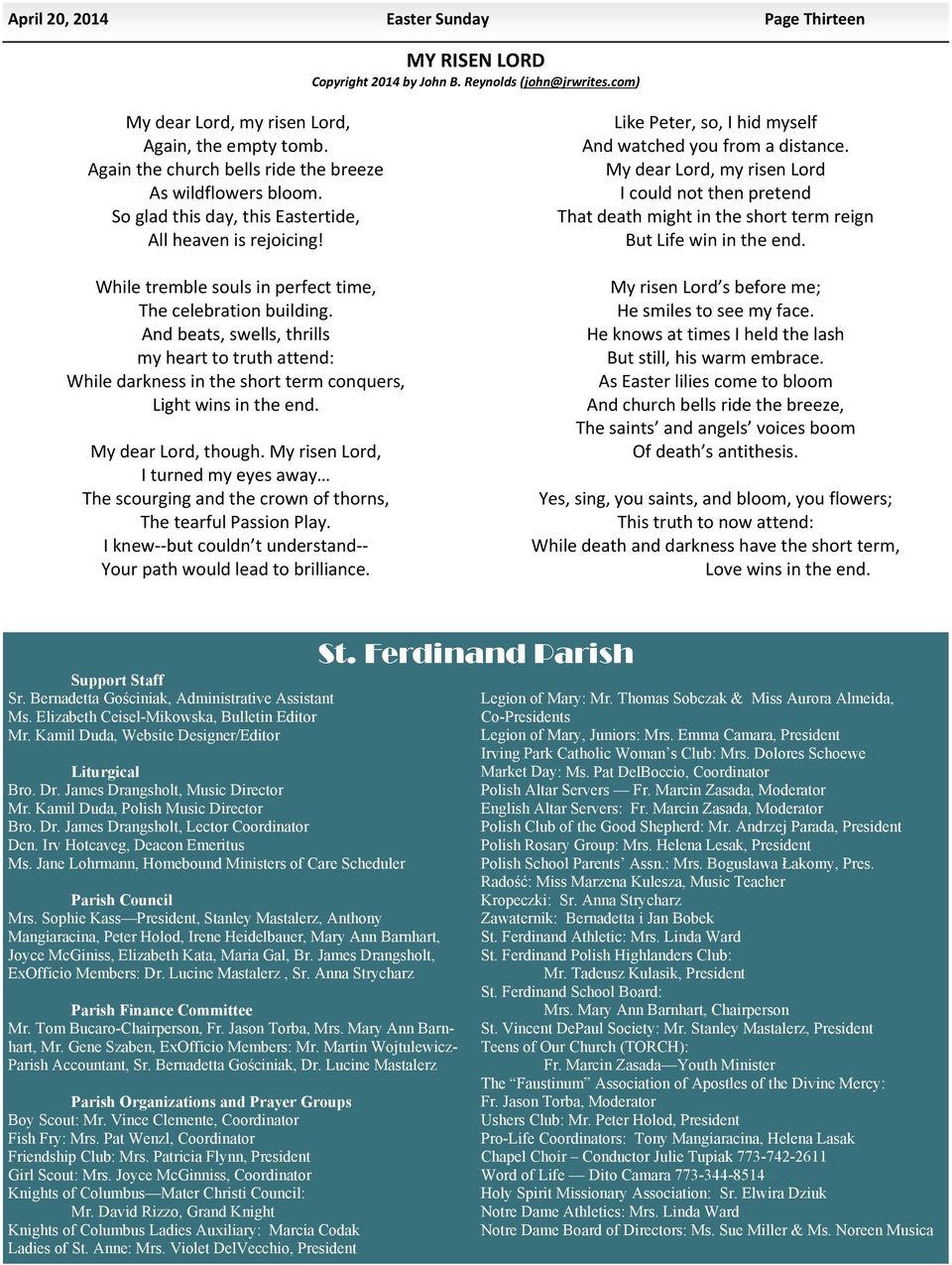 And beats, swells, thrills my heart to truth attend: While darkness in the short term conquers, Light wins in the end. My dear Lord, though.