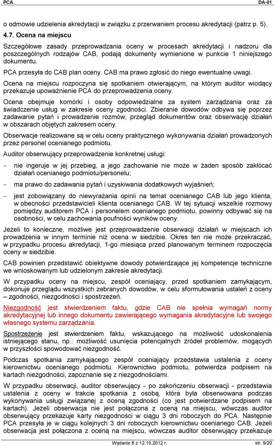 PCA przesyła do CAB plan oceny. CAB ma prawo zgłosić do niego ewentualne uwagi.