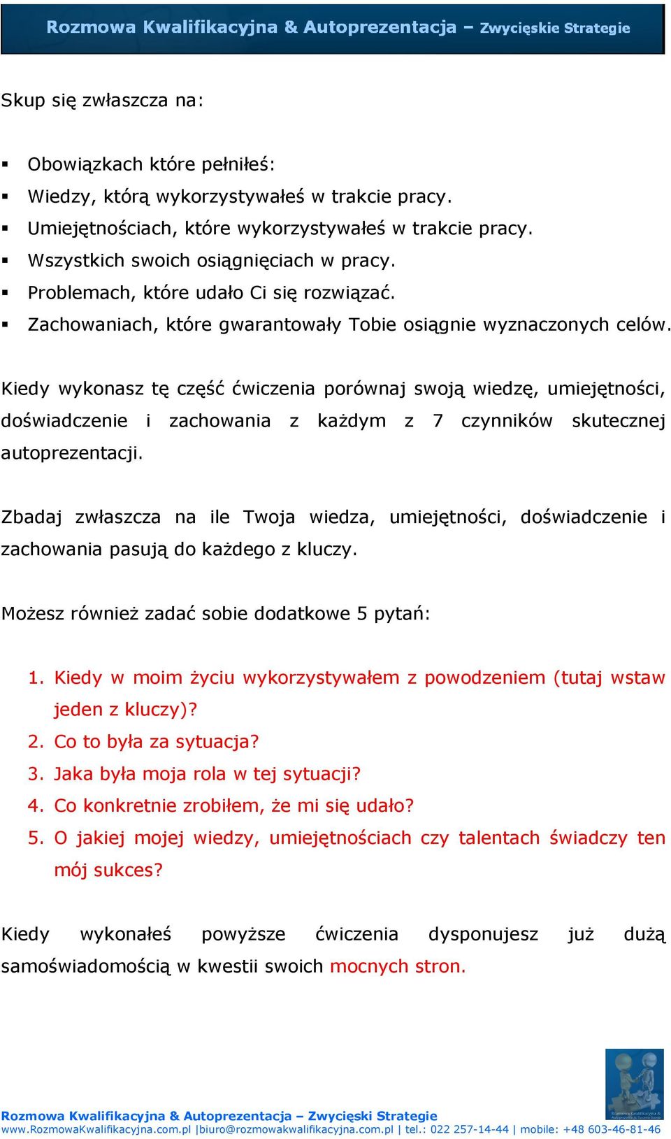 Kiedy wykonasz tę część ćwiczenia porównaj swoją wiedzę, umiejętności, doświadczenie i zachowania z każdym z 7 czynników skutecznej autoprezentacji.