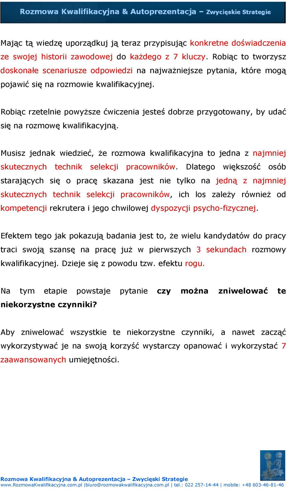 Robiąc rzetelnie powyższe ćwiczenia jesteś dobrze przygotowany, by udać się na rozmowę kwalifikacyjną.