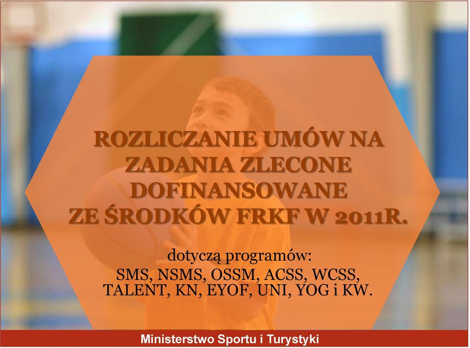 dotyczą programów: SMS, NSMS, OSSM,