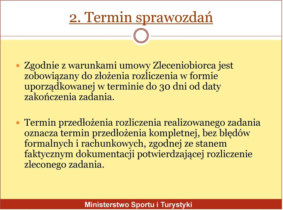 Termin przedłożenia rozliczenia realizowanego zadania oznacza termin przedłożenia kompletnej, bez