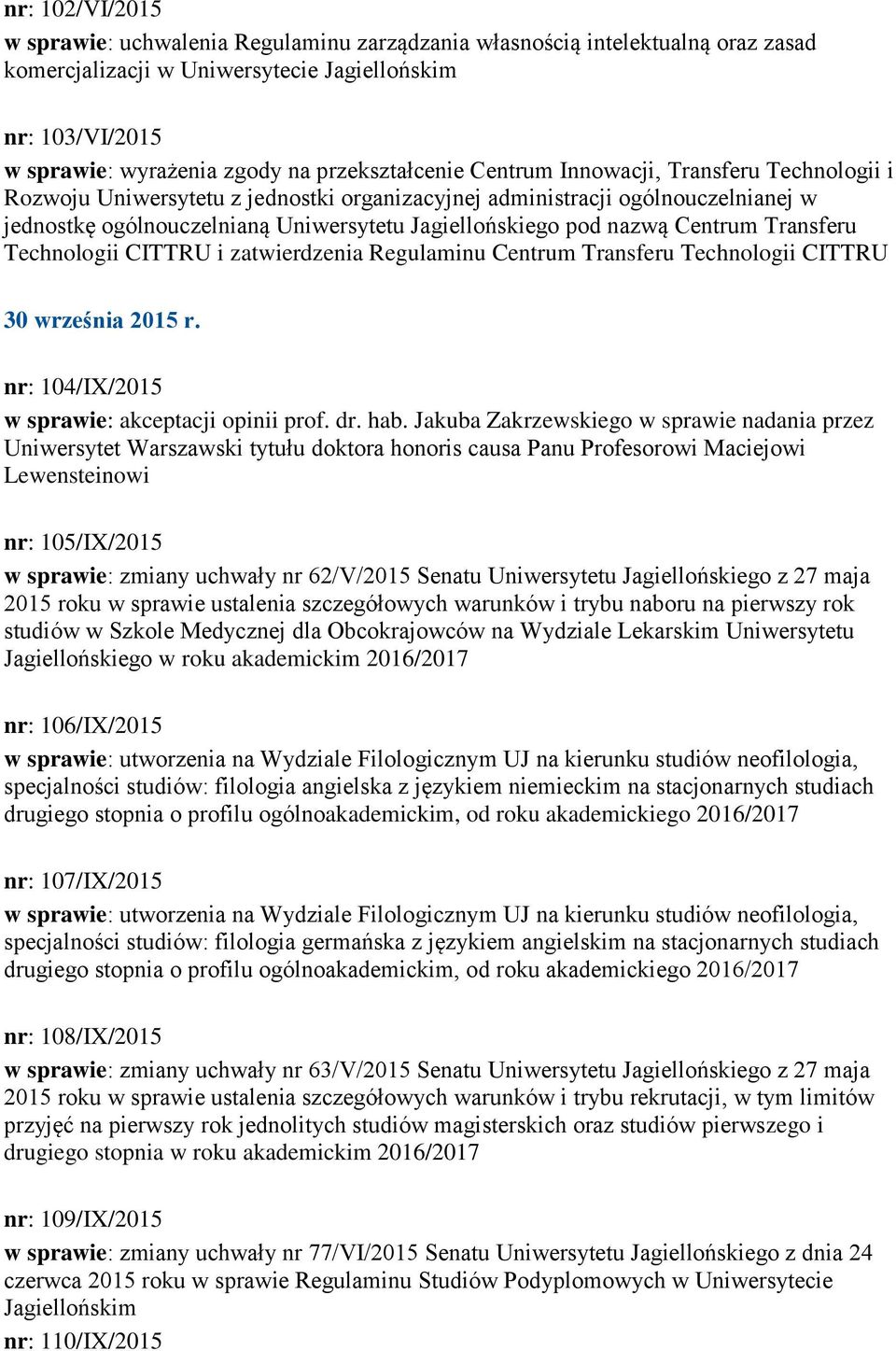 pod nazwą Centrum Transferu Technologii CITTRU i zatwierdzenia Regulaminu Centrum Transferu Technologii CITTRU 30 września 2015 r. nr: 104/IX/2015 w sprawie: akceptacji opinii prof. dr. hab.