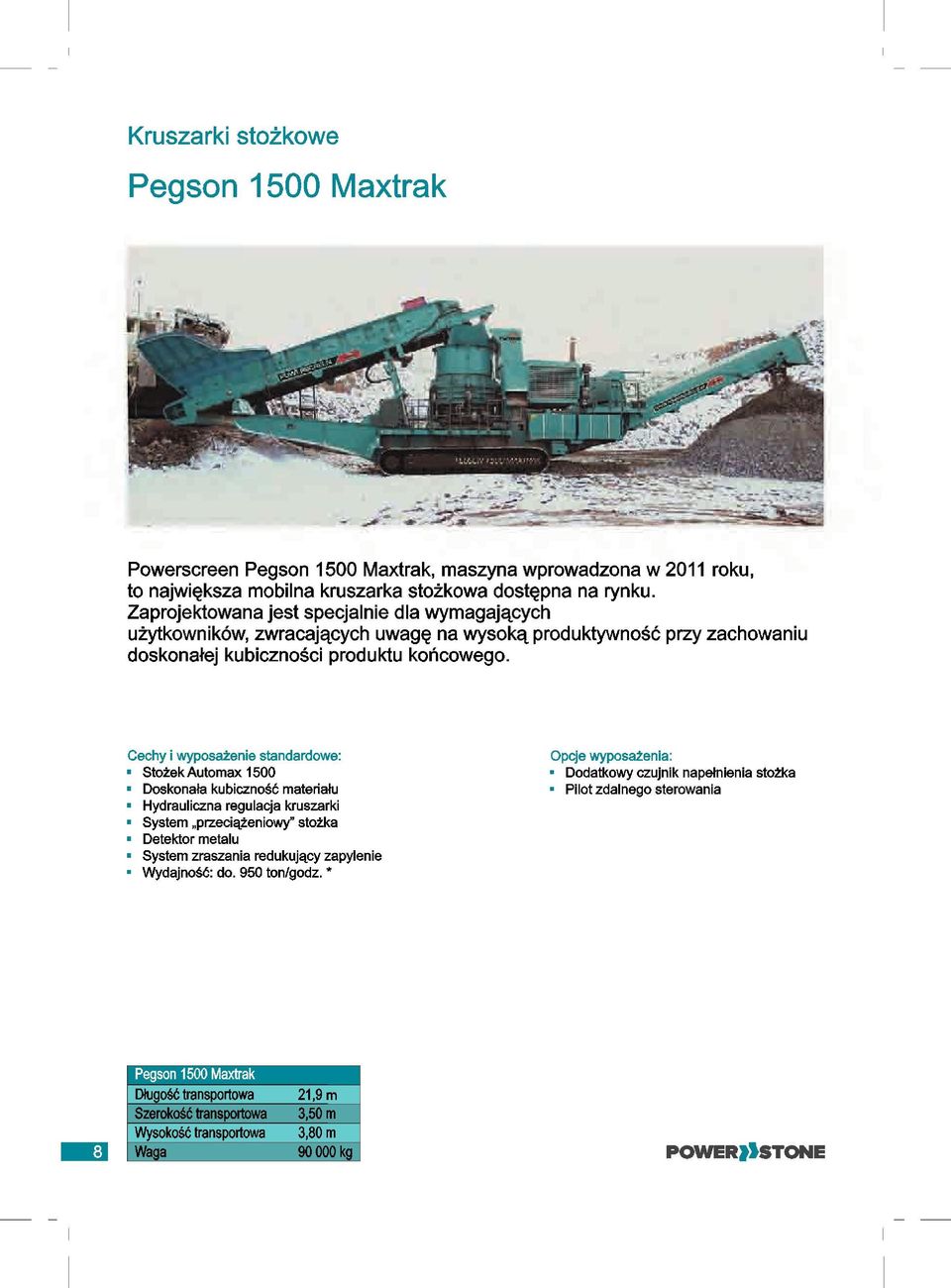 Stozek Automax 1500 Doskonata kubicznosc materialu Hydrauliczna regulacja kruszarki System przeciqzeniowy" stozka Detektor metalu System zraszania redukujqcy zapylenie