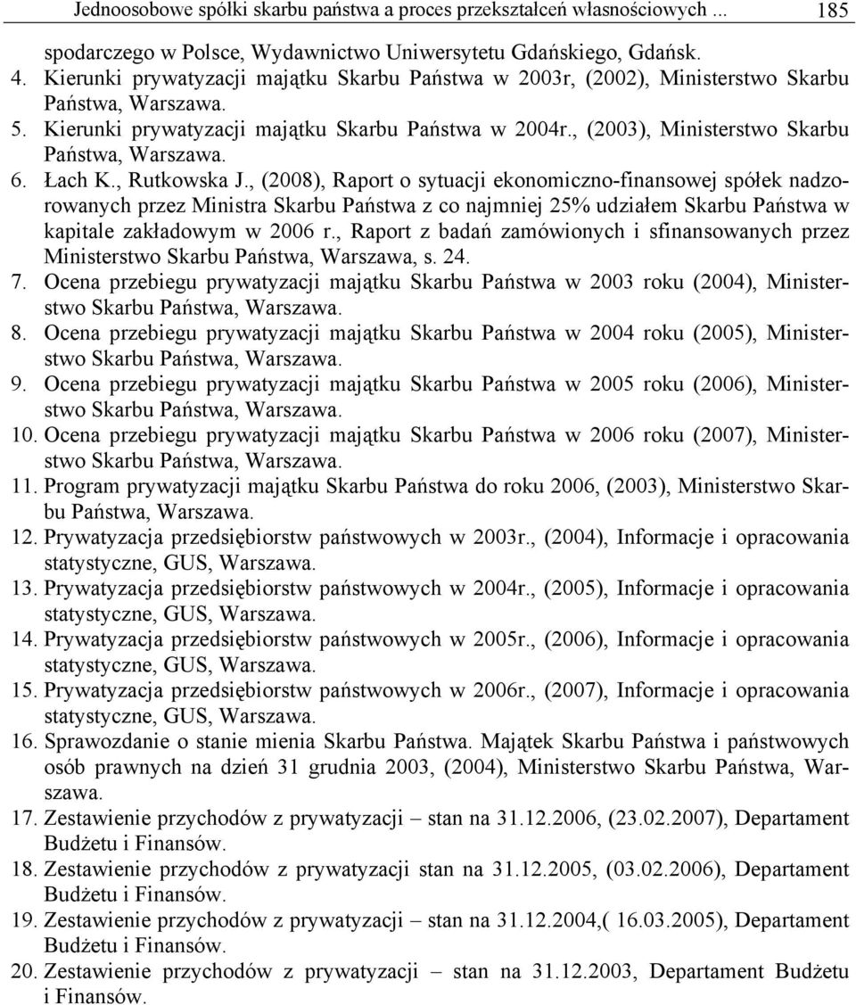 , (2003), Ministerstwo Skarbu Państwa, Warszawa. 6. Łach K., Rutkowska J.