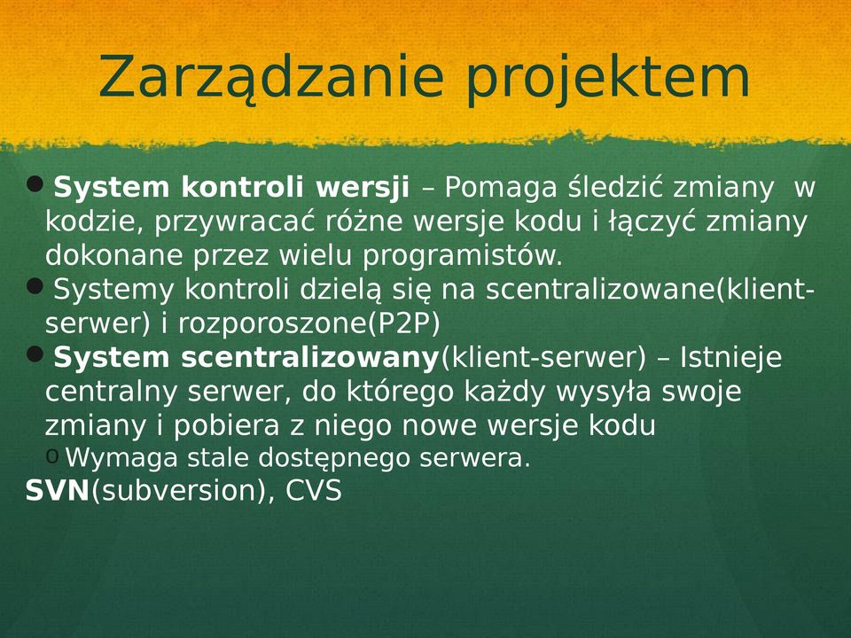 Systemy kontroli dzielą się na scentralizowane(klientserwer) i rozporoszone(p2p) System