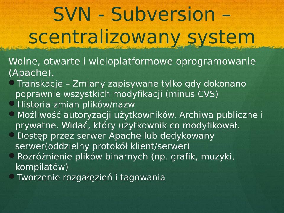 Możliwość autoryzacji użytkowników. Archiwa publiczne i prywatne. Widać, który użytkownik co modyfikował.