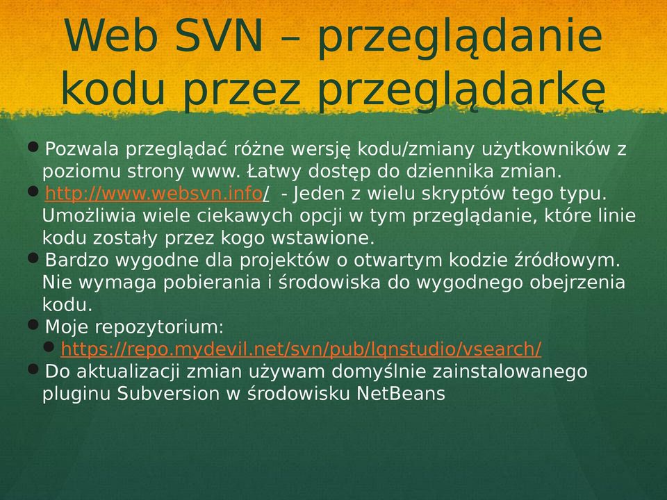 Umożliwia wiele ciekawych opcji w tym przeglądanie, które linie kodu zostały przez kogo wstawione.