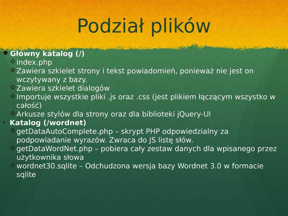 css (jest plikiem łączącym wszystko w całość) Arkusze stylów dla strony oraz dla biblioteki jquery-ui Katalog (/wordnet) getdataautocomplete.