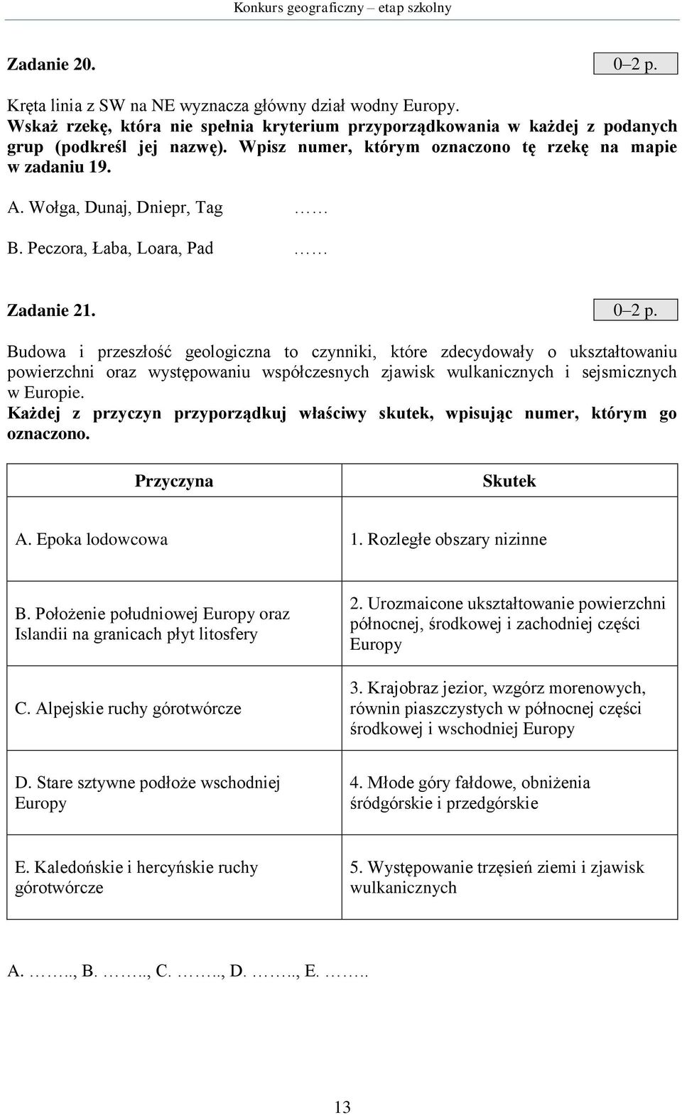 Budowa i przeszłość geologiczna to czynniki, które zdecydowały o ukształtowaniu powierzchni oraz występowaniu współczesnych zjawisk wulkanicznych i sejsmicznych w Europie.