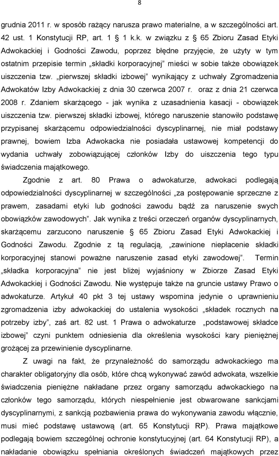 tzw. pierwszej składki izbowej wynikający z uchwały Zgromadzenia Adwokatów Izby Adwokackiej z dnia 30 czerwca 2007 r. oraz z dnia 21 czerwca 2008 r.