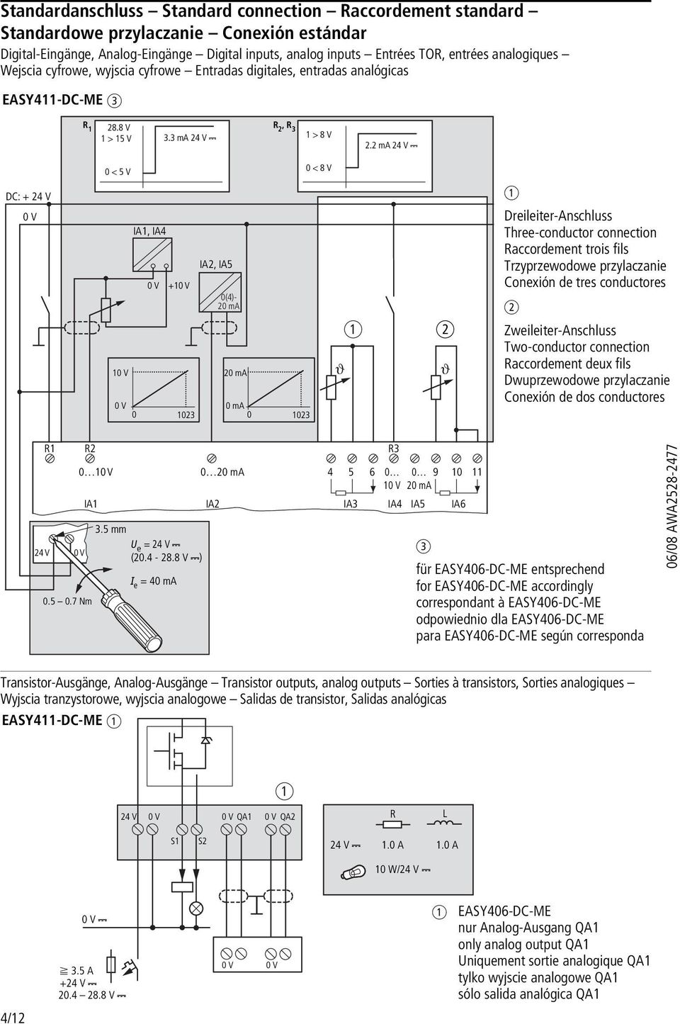 2 ma 24 V H 0 < 5 V 0 < 8 V DC: + 24 V 0 V 10 V IA1, IA4 0V +10 V 0 V 0 1023 IA2, IA5 0(4)- 20 ma 20 ma 0 ma 0 1023 Dreleter-Anschluss Three-conductor connecton Rccordement tros fls Trzyprzewodowe